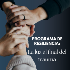 Programa de resiliencia: La luz al final del trauma.